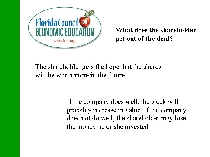 What does the shareholder get out of the deal? The shareholder gets the hope