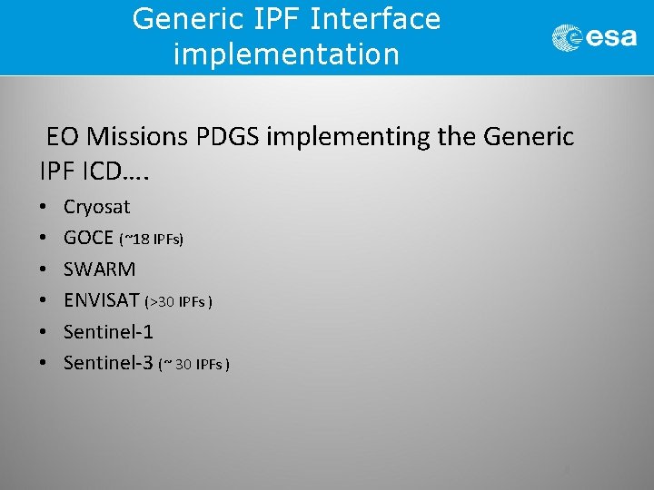 Generic IPF Interface implementation EO Missions PDGS implementing the Generic IPF ICD…. • •