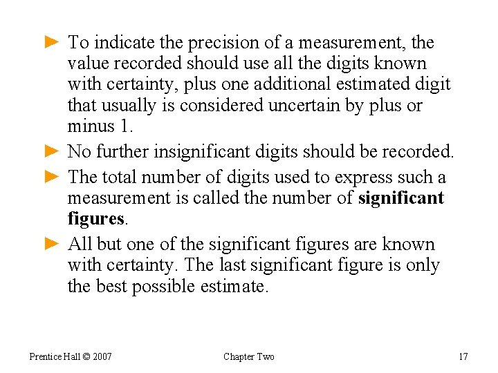 ► To indicate the precision of a measurement, the value recorded should use all