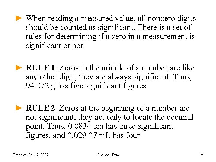 ► When reading a measured value, all nonzero digits should be counted as significant.