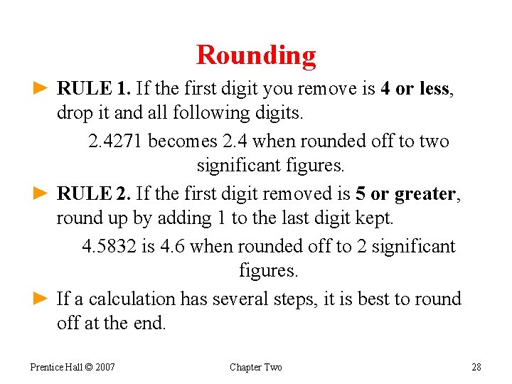 Rounding ► RULE 1. If the first digit you remove is 4 or less,