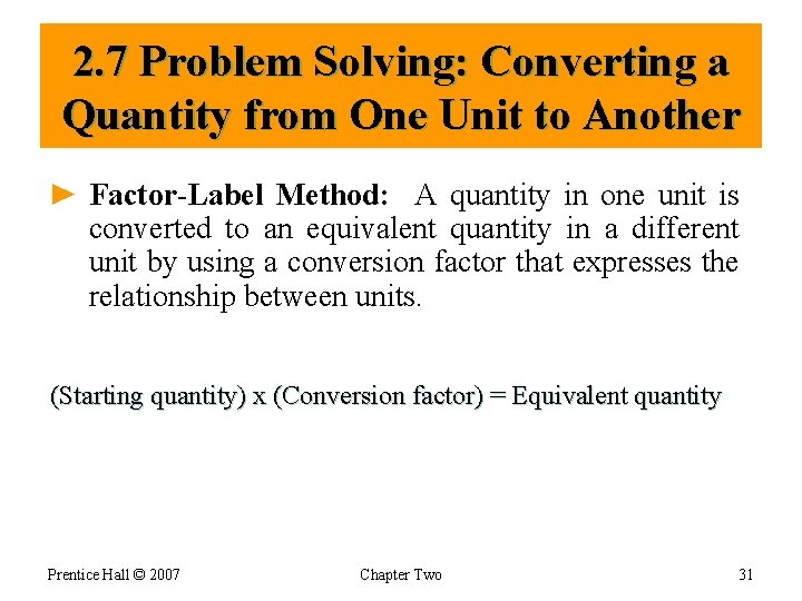 2. 7 Problem Solving: Converting a Quantity from One Unit to Another ► Factor-Label