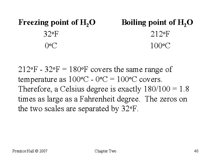 Freezing point of H 2 O 32 o. F 0 o. C Boiling point