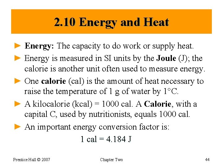2. 10 Energy and Heat ► Energy: The capacity to do work or supply