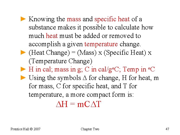 ► Knowing the mass and specific heat of a substance makes it possible to