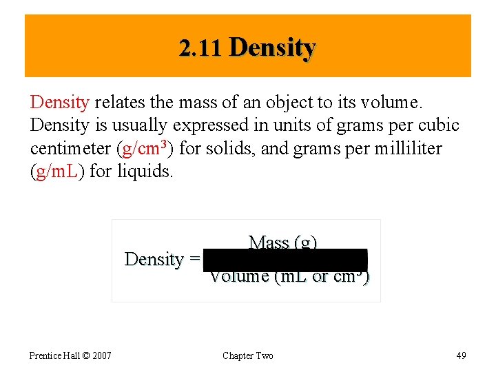 2. 11 Density relates the mass of an object to its volume. Density is