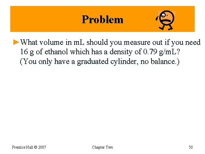 Problem ►What volume in m. L should you measure out if you need 16