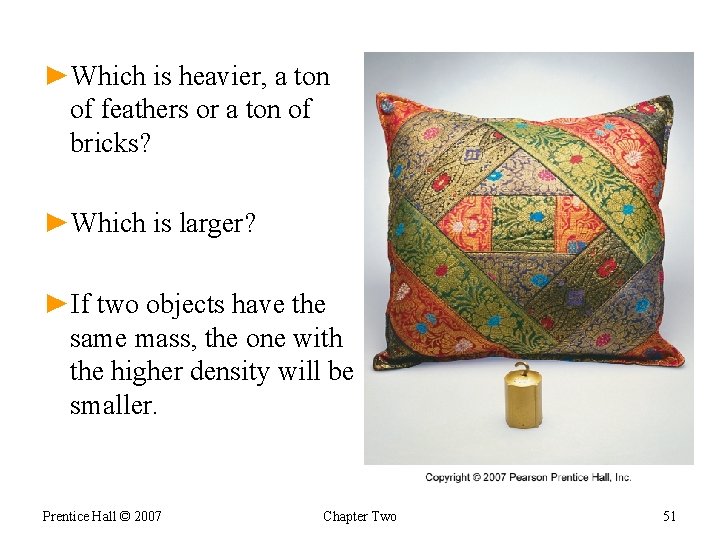 ►Which is heavier, a ton of feathers or a ton of bricks? ►Which is