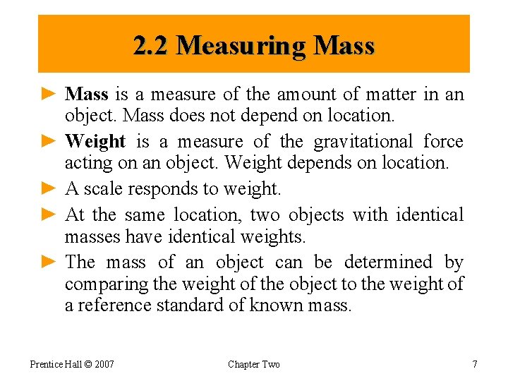 2. 2 Measuring Mass ► Mass is a measure of the amount of matter