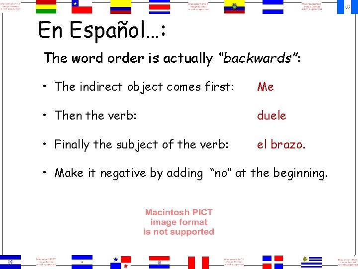 En Español…: The word order is actually “backwards”: • The indirect object comes first: