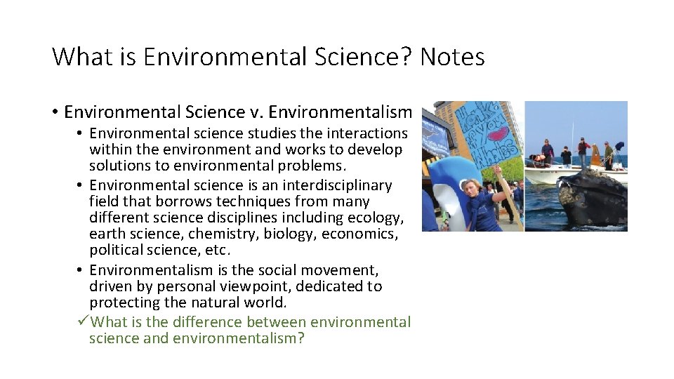 What is Environmental Science? Notes • Environmental Science v. Environmentalism • Environmental science studies