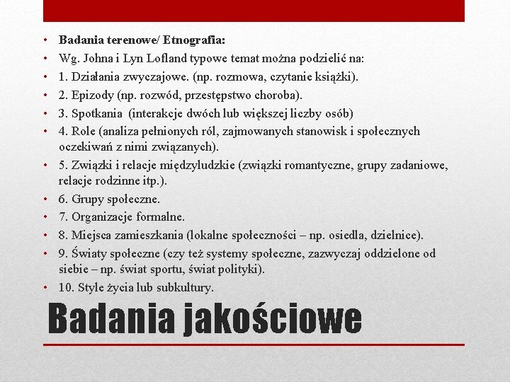  • • • Badania terenowe/ Etnografia: Wg. Johna i Lyn Lofland typowe temat