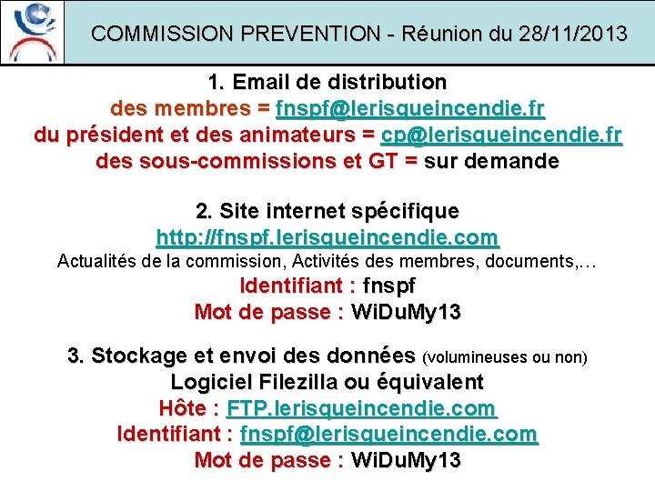 COMMISSION PREVENTION - Réunion du 28/11/2013 1. Email de distribution des membres = fnspf@lerisqueincendie.