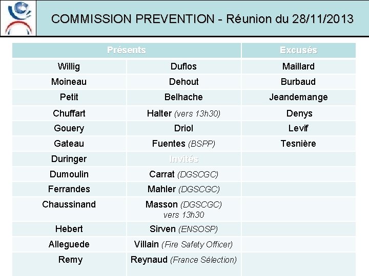 COMMISSION PREVENTION - Réunion du 28/11/2013 Présents Excusés Willig Duflos Maillard Moineau Dehout Burbaud