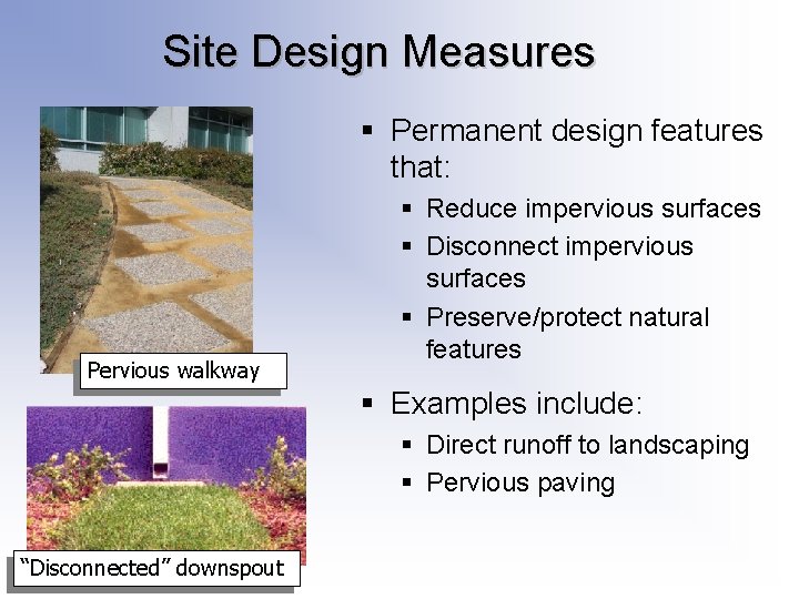 Site Design Measures § Permanent design features that: Pervious walkway § Reduce impervious surfaces Site Design Measures § Permanent design features that: Pervious walkway § Reduce impervious surfaces