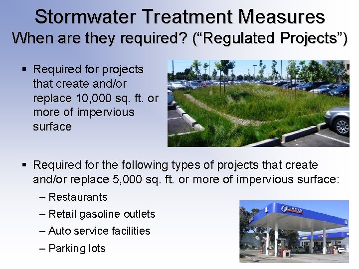Stormwater Treatment Measures When are they required? (“Regulated Projects”) § Required for projects that Stormwater Treatment Measures When are they required? (“Regulated Projects”) § Required for projects that
