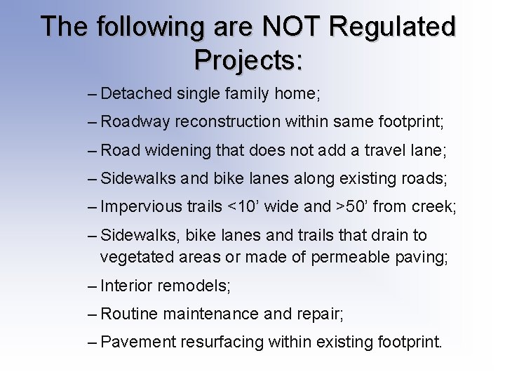 The following are NOT Regulated Projects: – Detached single family home; – Roadway reconstruction The following are NOT Regulated Projects: – Detached single family home; – Roadway reconstruction