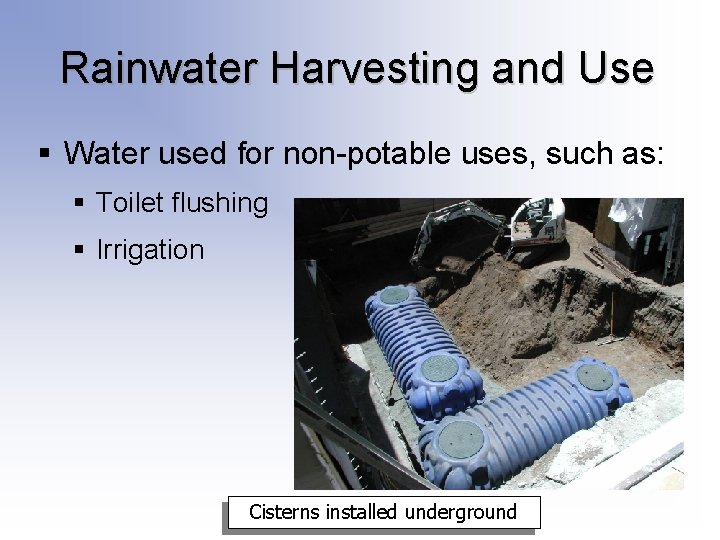 Rainwater Harvesting and Use § Water used for non-potable uses, such as: § Toilet Rainwater Harvesting and Use § Water used for non-potable uses, such as: § Toilet