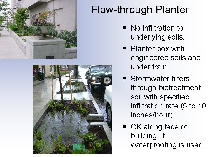 Flow-through Planter § No infiltration to underlying soils. § Planter box with engineered soils Flow-through Planter § No infiltration to underlying soils. § Planter box with engineered soils