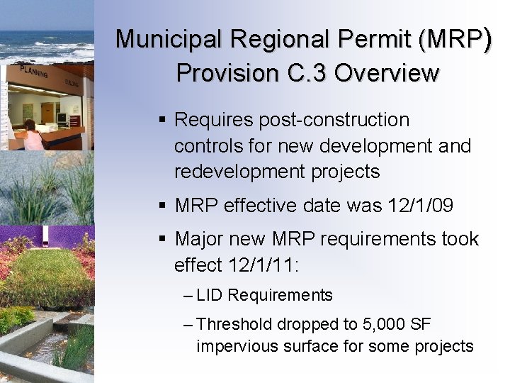 Municipal Regional Permit (MRP) Provision C. 3 Overview § Requires post-construction controls for new Municipal Regional Permit (MRP) Provision C. 3 Overview § Requires post-construction controls for new