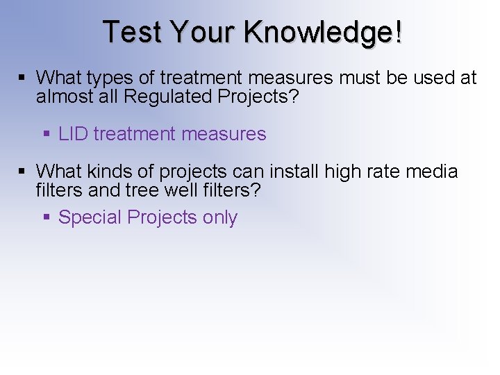 Test Your Knowledge! § What types of treatment measures must be used at almost Test Your Knowledge! § What types of treatment measures must be used at almost