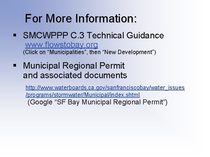 For More Information: § SMCWPPP C. 3 Technical Guidance www. flowstobay. org (Click on For More Information: § SMCWPPP C. 3 Technical Guidance www. flowstobay. org (Click on