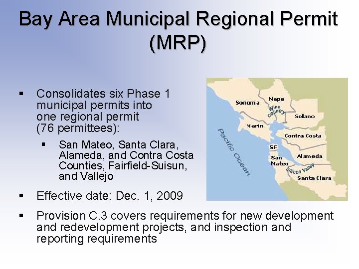 Bay Area Municipal Regional Permit (MRP) § Consolidates six Phase 1 municipal permits into Bay Area Municipal Regional Permit (MRP) § Consolidates six Phase 1 municipal permits into