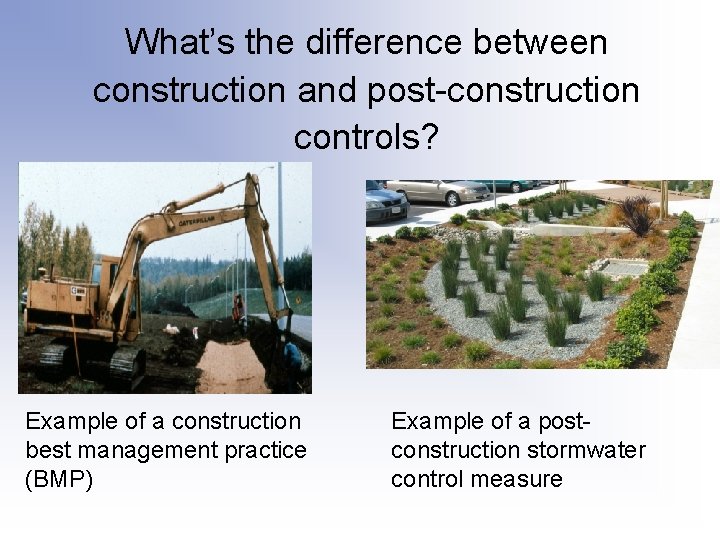What’s the difference between construction and post-construction controls? Example of a construction best management What’s the difference between construction and post-construction controls? Example of a construction best management