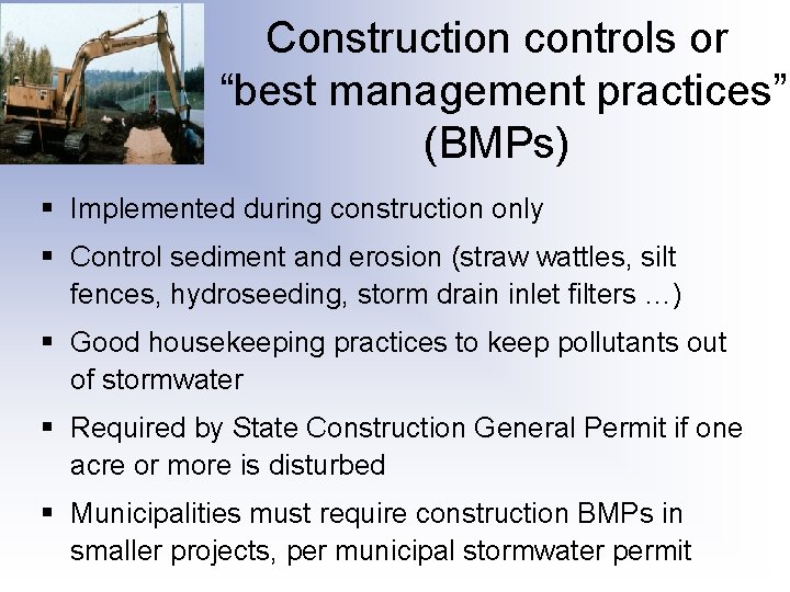 Construction controls or “best management practices” (BMPs) § Implemented during construction only § Control Construction controls or “best management practices” (BMPs) § Implemented during construction only § Control