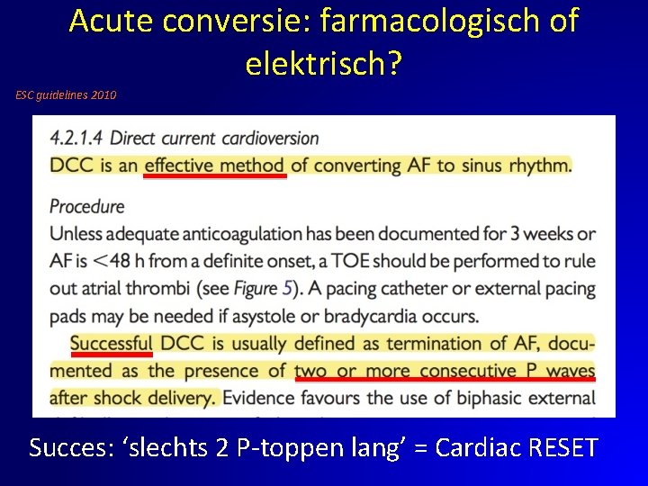 Acute conversie: farmacologisch of elektrisch? ESC guidelines 2010 Succes: ‘slechts 2 P-toppen lang’ =