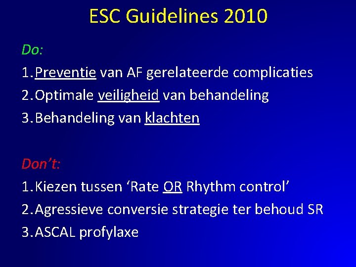 ESC Guidelines 2010 Do: 1. Preventie van AF gerelateerde complicaties 2. Optimale veiligheid van