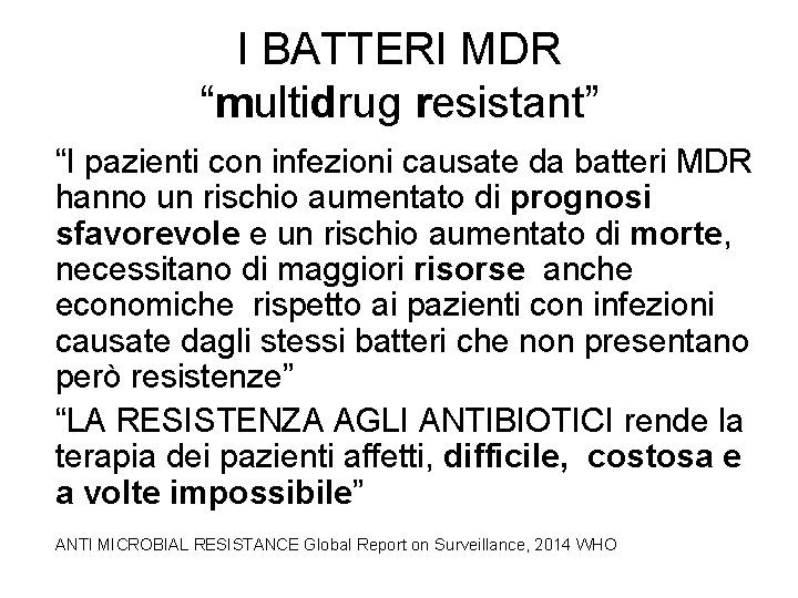 I BATTERI MDR “multidrug resistant” “I pazienti con infezioni causate da batteri MDR hanno