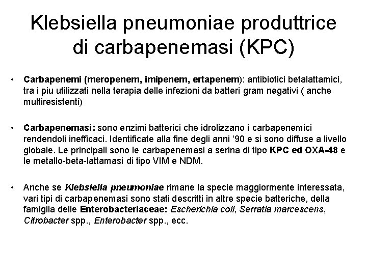 Klebsiella pneumoniae produttrice di carbapenemasi (KPC) • Carbapenemi (meropenem, imipenem, ertapenem): antibiotici betalattamici, tra