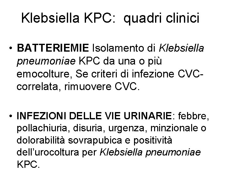 Klebsiella KPC: quadri clinici • BATTERIEMIE Isolamento di Klebsiella pneumoniae KPC da una o