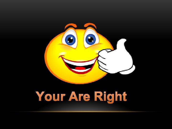 Your Are Right 