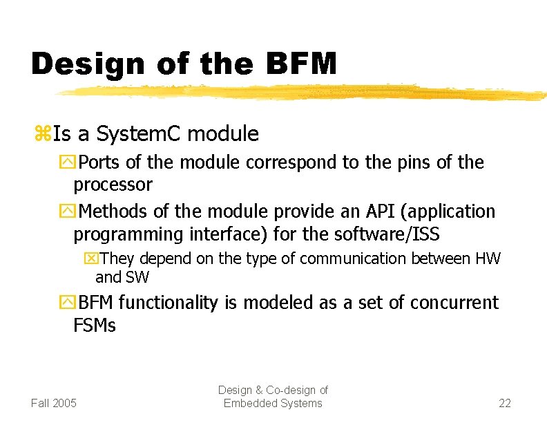 Design of the BFM z. Is a System. C module y. Ports of the