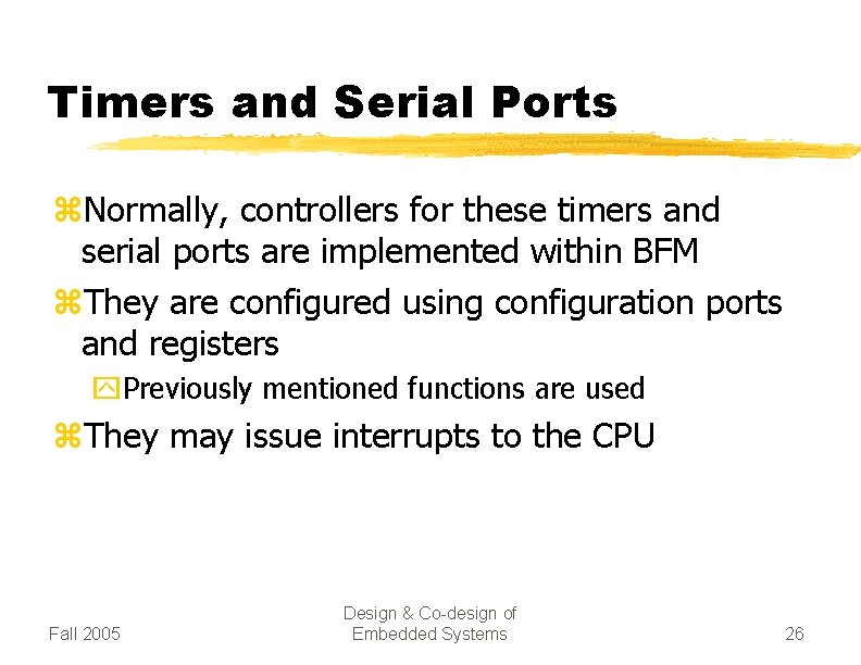 Timers and Serial Ports z. Normally, controllers for these timers and serial ports are