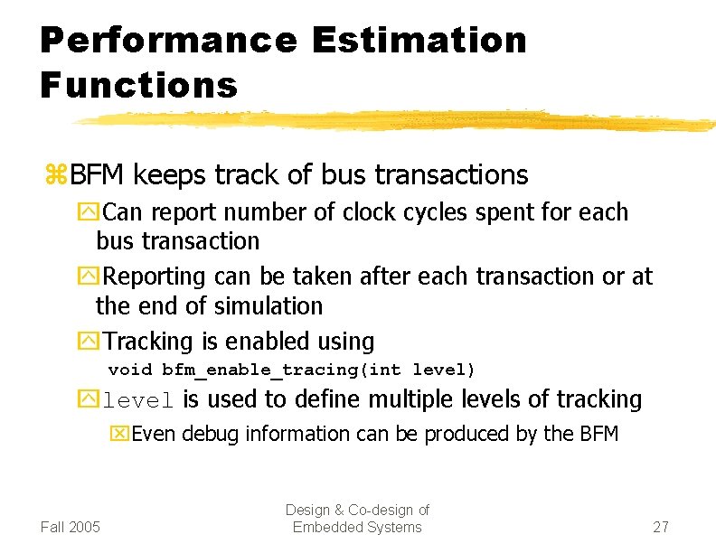 Performance Estimation Functions z. BFM keeps track of bus transactions y. Can report number
