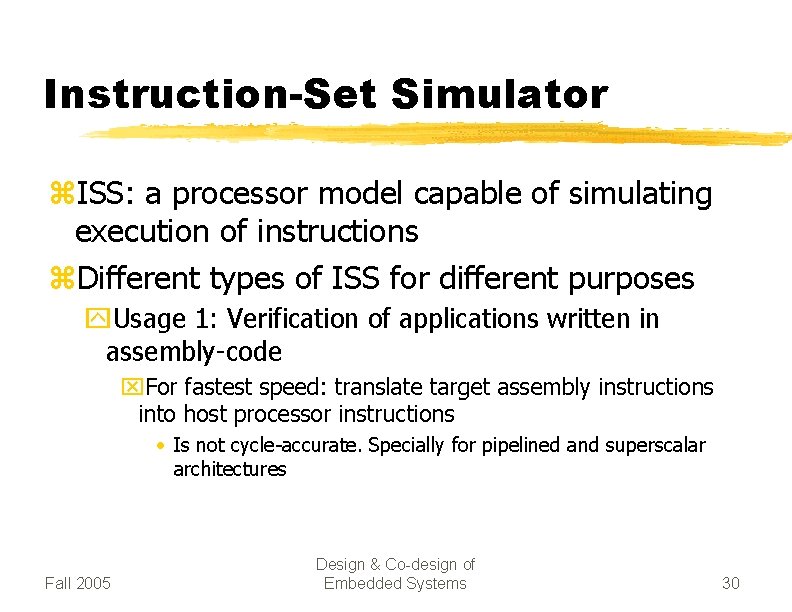 Instruction-Set Simulator z. ISS: a processor model capable of simulating execution of instructions z.