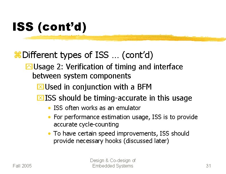 ISS (cont’d) z Different types of ISS … (cont’d) y. Usage 2: Verification of