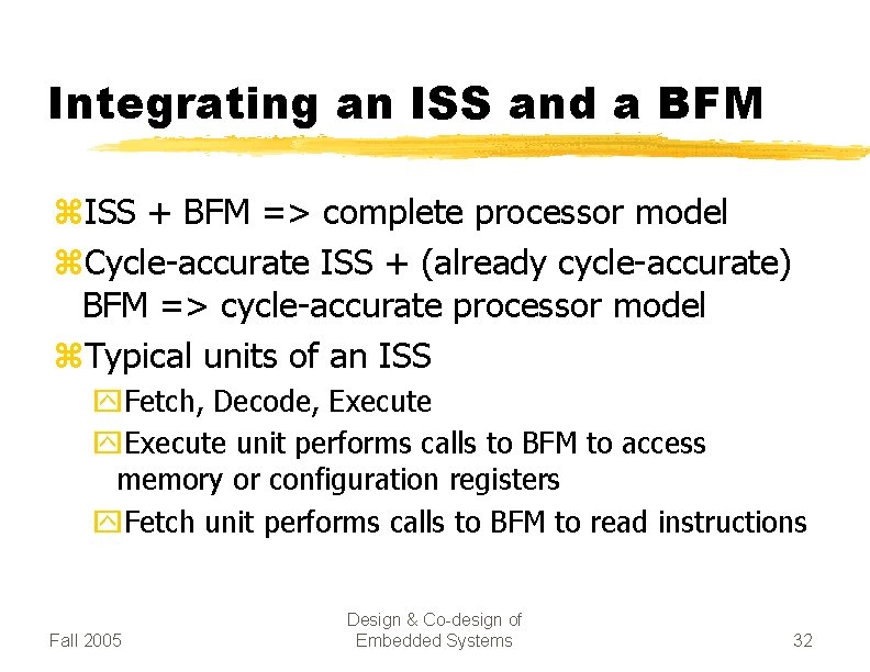 Integrating an ISS and a BFM z. ISS + BFM => complete processor model