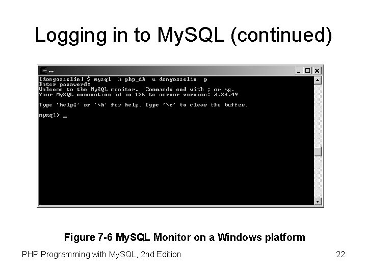 Logging in to My. SQL (continued) Figure 7 -6 My. SQL Monitor on a