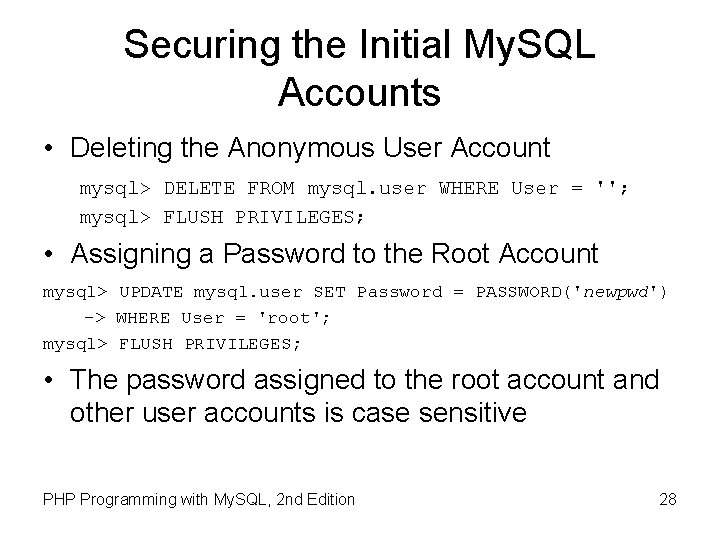 Securing the Initial My. SQL Accounts • Deleting the Anonymous User Account mysql> DELETE