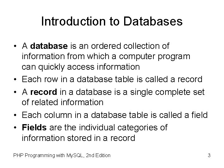 Introduction to Databases • A database is an ordered collection of information from which