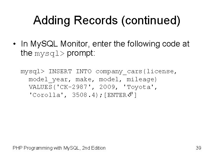 Adding Records (continued) • In My. SQL Monitor, enter the following code at the