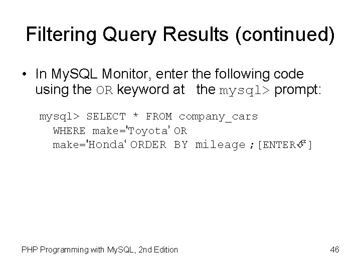 Filtering Query Results (continued) • In My. SQL Monitor, enter the following code using