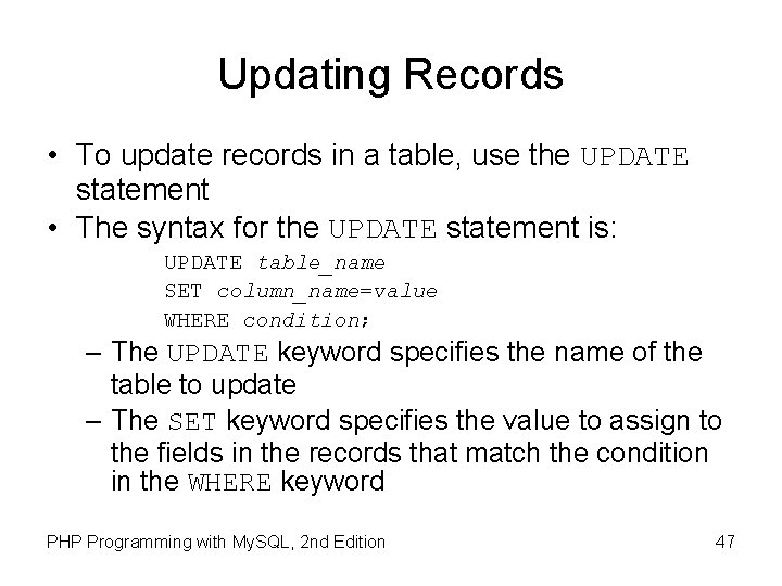 Updating Records • To update records in a table, use the UPDATE statement •