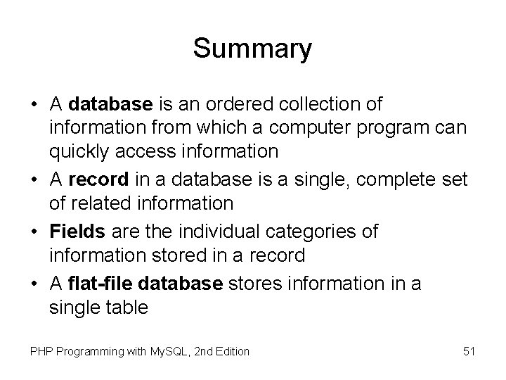 Summary • A database is an ordered collection of information from which a computer