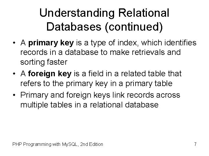 Understanding Relational Databases (continued) • A primary key is a type of index, which