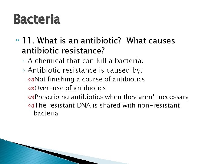 Bacteria 11. What is an antibiotic? What causes antibiotic resistance? ◦ A chemical that